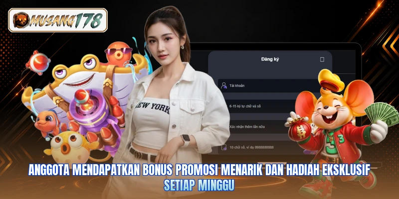 Anggota mendapatkan bonus promosi menarik dan hadiah eksklusif setiap minggu