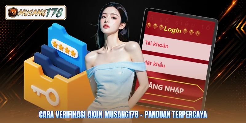 Cara Verifikasi Akun Musang178 - Panduan Terpercaya
