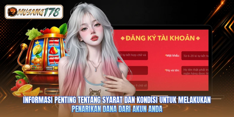 Informasi penting tentang syarat dan kondisi untuk melakukan penarikan dana dari akun Anda