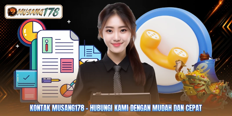 Kontak Musang178 - Hubungi Kami Dengan Mudah Dan Cepat
