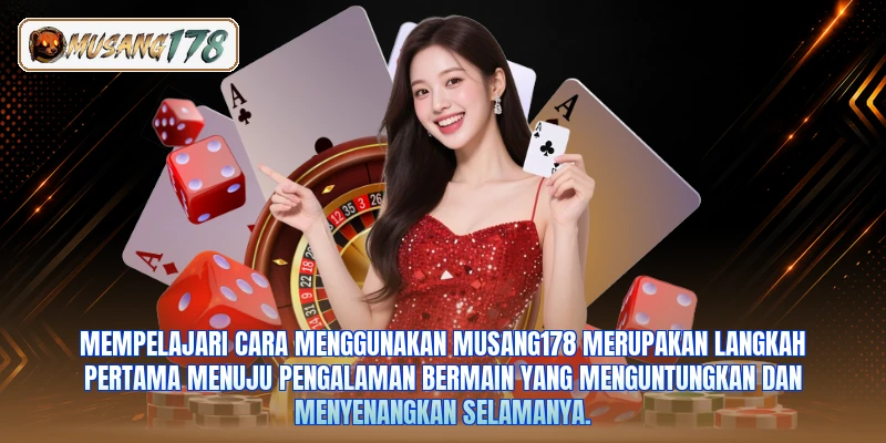 Mempelajari cara menggunakan Musang178 merupakan langkah pertama menuju pengalaman bermain yang menguntungkan dan menyenangkan selamanya.