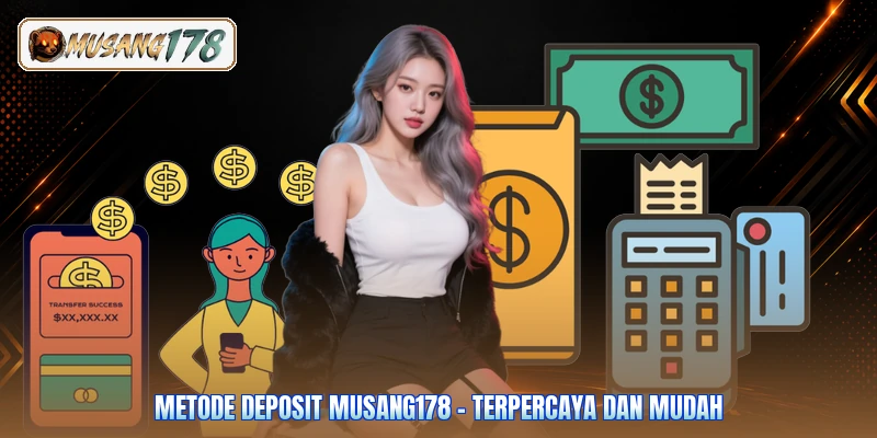 Metode Deposit Musang178 - Terpercaya dan Mudah