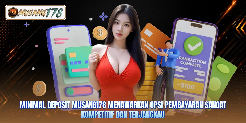 Minimal deposit Musang178 menawarkan opsi pembayaran sangat kompetitif dan terjangkau
