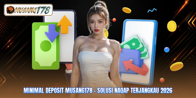 Minimal Deposit Musang178 – Solusi Naqap Terjangkau 2026