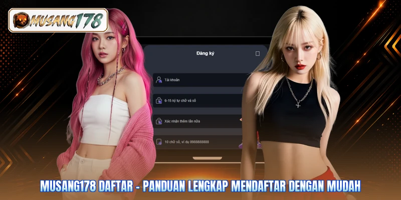 Musang178 Daftar - Panduan Lengkap Mendaftar dengan Mudah