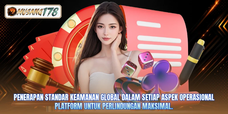 Penerapan standar keamanan global dalam setiap aspek operasional platform untuk perlindungan maksimal.