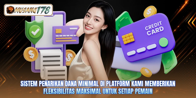 Sistem penarikan dana minimal di platform kami memberikan fleksibilitas maksimal untuk setiap pemain