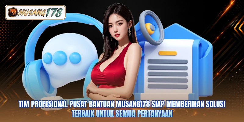 Tim profesional pusat bantuan Musang178 siap memberikan solusi terbaik untuk semua pertanyaan