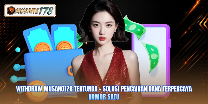 Withdraw Musang178 Tertunda - Solusi Pencairan Dana Terpercaya Nomor Satu